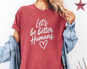 Camiseta "Seamos mejores humanos", suéter inspirador, sudadera motivacional, regalo para ella, camiseta de moda para mujer, camiseta de colores cómodos