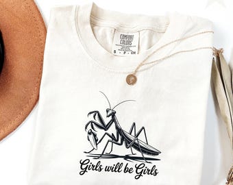 Camiseta "Girls Will Be Girls" de Comfort Colors®, camiseta de mantis religiosa, camiseta divertida para amantes de los insectos