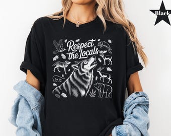 Respect The Locals Shirt Wildlife Shirt Comfort Colors For Granola Girl Gift With Wild Animals Shirt Woodland Animals Shirt Outdoor Shirt