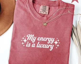 Camiseta Comfort Colors® "Mi energía es un lujo", camiseta de amor propio para mujer, regalo llamativo, camiseta de gira de fans, regalo para ella, camiseta de amor propio