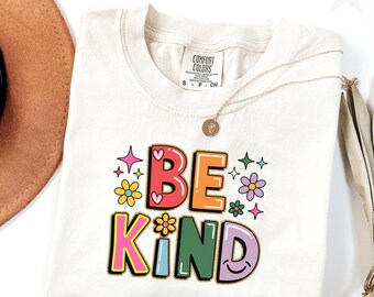 Comfort Colors® Be Kind T-Shirt Hand Drawn Motivational T-Shirt Teacher Positive Affirmations Metal Health Counselor Tee Appreciation Gift