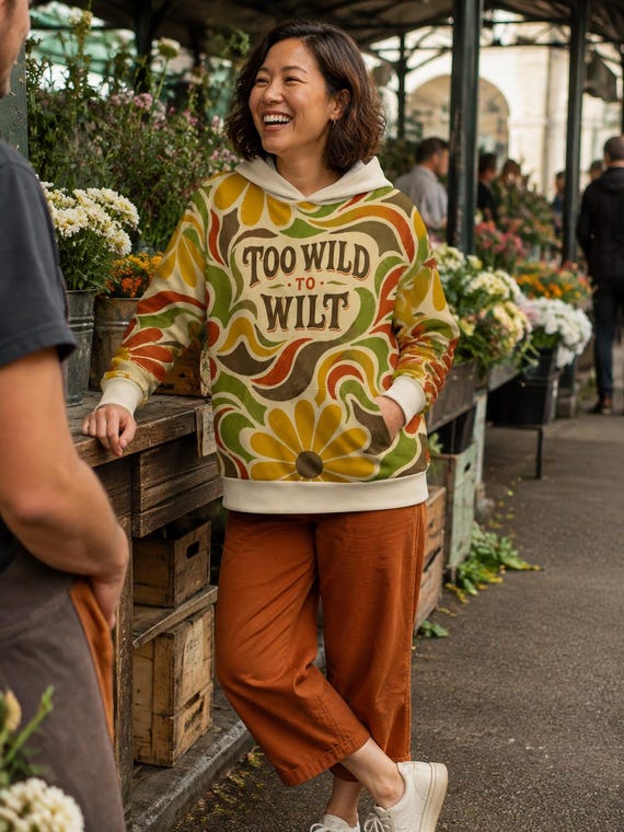 Retro Floral Hoodie for Women, 70s Groovy Pullover, Too Wild to Wilt Quote