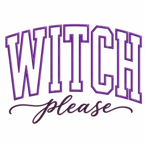 Op de afbeelding: Een borduurontwerp met het woord WITCH in grote, vetgedrukte, paars omrande witte blokletters in een lichte boog, geplaatst boven het woord please geschreven in een kleiner, vloeiend, donkerpaars cursief lettertype.