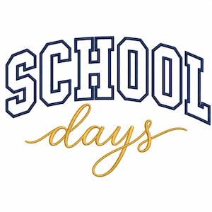 May include: An embroidery design featuring the word SCHOOL in a bold, dark blue block font with white fill, arched above the word days written in a cursive, golden-yellow script font. The text is presented against a plain white background.