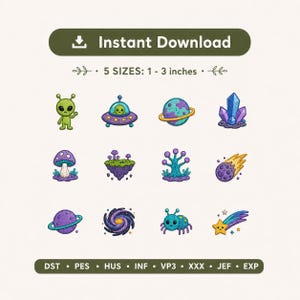 May include: A digital embroidery design set featuring twelve space-themed icons including an alien, UFO, planets, crystals, mushrooms, a galaxy, and a star. Text includes Instant Download, 5 SIZES: 1 - 3 inches, and file formats DST, PES, HUS, INF, VP3, XXX, JEF, EXP.
