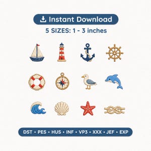 May include: A collection of twelve nautical-themed embroidery designs including a sailboat, lighthouse, anchor, ship wheel, life ring, compass, seagull, dolphin, wave, seashell, starfish, and rope knot. Text reads Instant Download 5 SIZES: 1 - 3 inches.