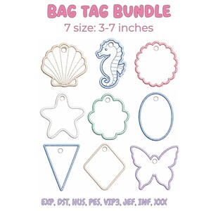 Puede incluir: Un conjunto de diseños de bordado para etiquetas de bolso con nueve formas distintas: concha, caballito de mar, círculo festoneado, estrella, flor, óvalo, triángulo, diamante y mariposa. Texto: BAG TAG BUNDLE, 7 size: 3-7 inches, EXP, DST, HUS, PES, VIP3, JEF, INF, XXX.