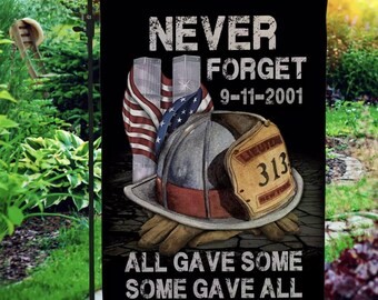 Never Forget 9-11 Firefighter Garden Flag – All Gave Some Memorial Tribute