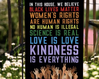 In This House We Believe Black Lives Matter Women’s Rights Love Is Love Decorative Garden Flag
