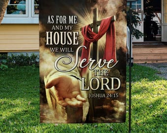 Jesus Christ As For Me And My House We Serve The Lord Joshua 24:15 Garden Flag