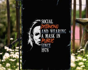 Michael Myers Social Distancing And Wearing A Mask In Public Since 1978 Garden Flag – Halloween House Flag