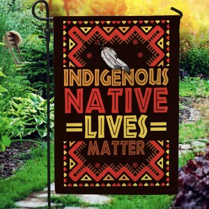 Indigenous Native Lives Matter Native American Civil Rights Movement Garden Flag