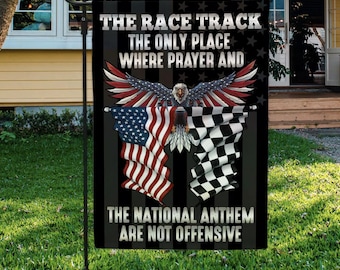 The Race Track The Only Place Where Prayer And The National Anthem Are Not Offensive Outdoor Garden Flag