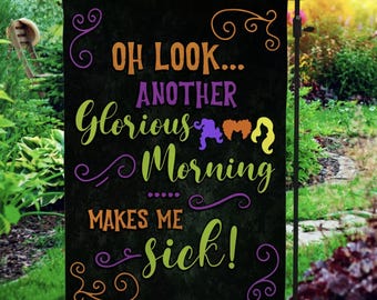 Oh Look Another Glorious Morning Makes Me Sick Halloween Garden Flag