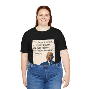 Chemise John Lewis, obtenir des ennuis, des problèmes nécessaires, des ennuis nécessaires, chemise John Lewis, chemise de protestation John Lewis, chemise égalité, t-shirt droits civiques