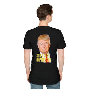 Trump Still Not Impressed Shirt, Funny Political T-Shirt for Men, Sarcastic Pro Trump Tee, Donald Trump Face Graphic Tee Gift Idea