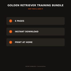 May include: A digital Golden Retriever training bundle on a black background. The text reads: GOLDEN RETRIEVER TRAINING BUNDLE, WHY YOU'LL LOVE IT, 6 PAGES, INSTANT DOWNLOAD, PRINT AT HOME, and CanineCarePress. Each feature has an orange checkmark.