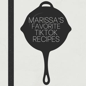 Marissa's Favorite TikTok Recipes