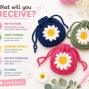 May include: Three crocheted drawstring pouches in navy blue, sage green, and bright pink, each featuring a central white and yellow daisy motif. The image includes text: What will you RECEIVE?, PDF PATTERN, VIDEO TUTORIAL, BEGINNER FRIENDLY, INSTANT DOWNLOAD, US TERMS, and Cute & Easy!