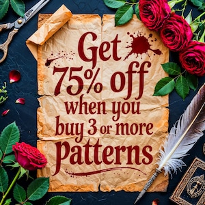 May include: A parchment-style paper with the text "Get 75% off when you buy 3 or more patterns" in burgundy. The image includes red roses, a quill, scissors, and a small book, all arranged on a dark surface.