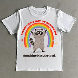 Funny Raccoon T-Shirt: Sarcastic Sunshine Rainbow Tee