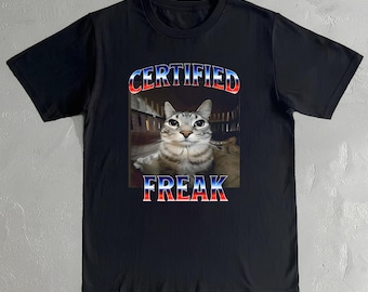 Certified Freak Cat Meme Shirt: Funny Cat T-Shirt