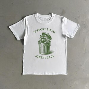 Support Local Street Cats Shirt - 90s Funny Raccoon T Shirt - Comfort Colors - Meme Shirt - Gift For Him