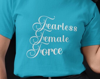 Fearless Female Force Shirt | Women Empowerment Tee | Feminist Graphic Shirt | Strong Women Statement Tee | Inspirational Feminist Shirt