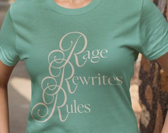 Rage Rewrites Rules Shirt | Feminine Rage Tee | Quiet Feminist Statement Shirt | Empowerment Graphic Tee | Literary Feminist Shirt
