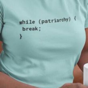 While Patriarchy Break Shirt | Coding Feminist Shirt | Women in Tech Shirt | Programmer Shirt | Developer Tee | STEM Feminist Shirt