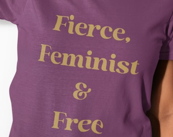 Fierce Feminist Free Shirt | Feminist Graphic Tee | Women Empowerment Shirt | Girl Power Shirt | Feminist Clothing | Equality Shirt