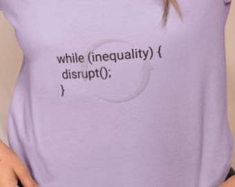 While Inequality Disrupt Shirt | Coding Feminist Shirt | Women in Tech Tee | Programmer Shirt | STEM Shirt | Bella Canvas 3001