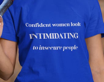 Confident Women Look Intimidating Shirt | Feminist Statement Tee | Women Empowerment Shirt | Bold Feminist Graphic Tee | Confidence Shirt