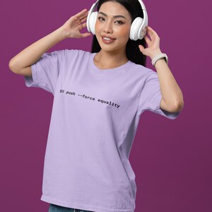 Git Push Force Equality Shirt | Coding Shirt Women | Developer Shirt | Women in Tech Tee | Programmer Shirt | STEM Feminist Shirt image 4