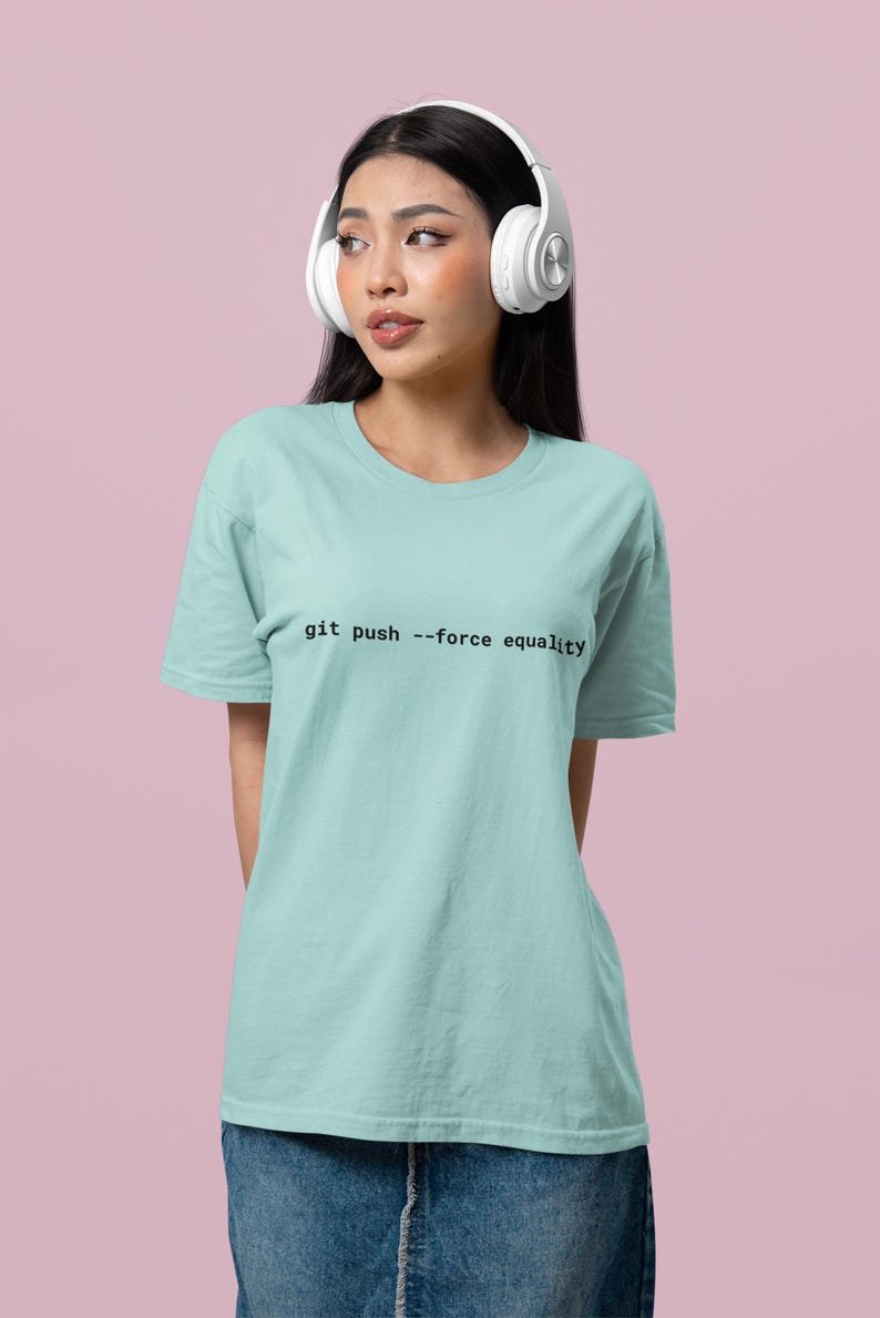 Git Push Force Equality Shirt | Coding Shirt Women | Developer Shirt | Women in Tech Tee | Programmer Shirt | STEM Feminist Shirt image 3