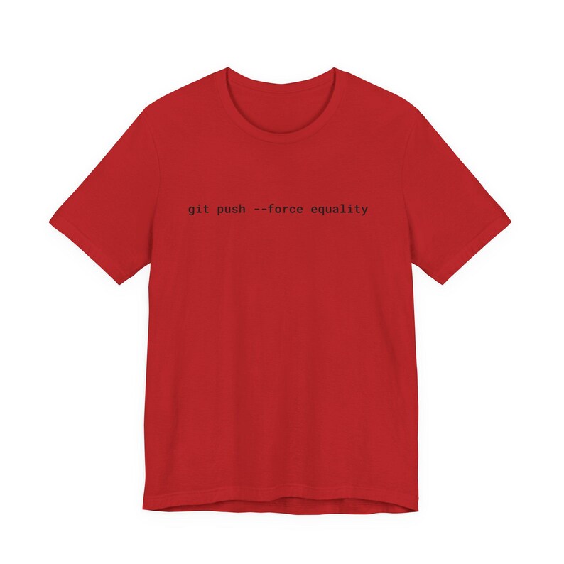 Git Push Force Equality Shirt | Coding Shirt Women | Developer Shirt | Women in Tech Tee | Programmer Shirt | STEM Feminist Shirt image 17