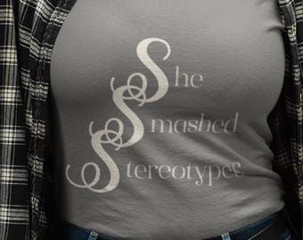 She Smashed Stereotypes Shirt | Feminist Empowerment Tee | Strong Women Shirt | Inspirational Graphic Tee | Feminine Strength Shirt