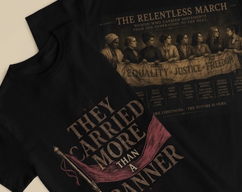 They Carried More Than A Banner Shirt | Feminist History Shirt | Women's Rights March Tee | Legacy Collection | Feminist shirt