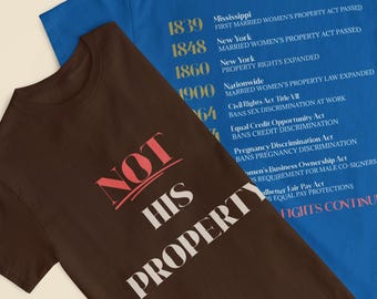 Not His Property Shirt | Feminist History Tee | Womens Rights Activist Shirt | Feminist Legal History Shirt | Economic Equality Tee