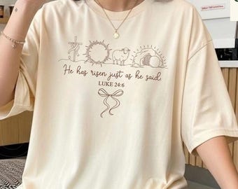 He Has Risen Just As He Said Comfort Colors Shirt Christian Easter Tee Bible Verse Shirt Faith Shirt Jesus Resurrection Gift