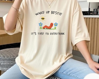 Comfort Colors® Funny Wake Up Meme Shirt , Sarcastic Animal Graphic , Wake up Bestie Worm Tee