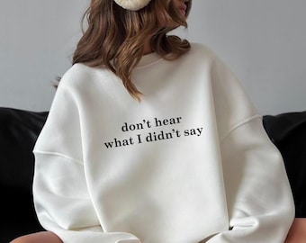 Don’t Hear What I Didn’t Say Autism Awareness Shirt Sweatshirt, Unisex Inclusion Top, Love On The Spectrum Tee, Support Neurodiversity Gift