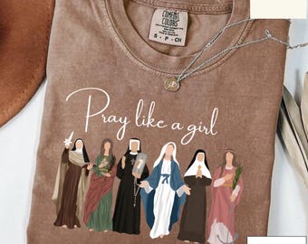 Comfort Colors® Catholic Saint Shirt for Women, Pray Like a Girl Tee, Catholic Christian Shirt, Faith Inspired T-Shirt, Saint Gift for Her