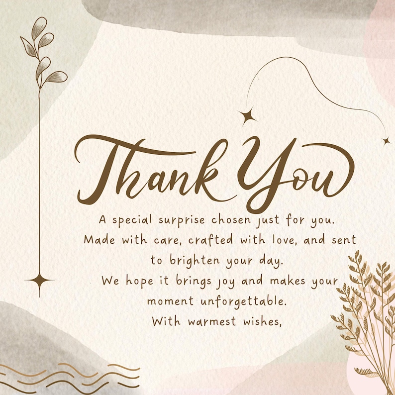 a heartfelt message expressing gratitude and warmth, with a decorative element and a plant illustration. The text reads, "Thank You. A special surprise chosen just for you. Made with care, crafted with love, and sent to brighten your day. We hope it brings joy and makes your moment unforgettable. With warmest wishes, With"