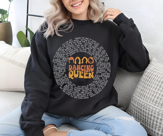 Dancing Queen Sweatshirt: Bold Song Lyrics - Soft Unisex Style