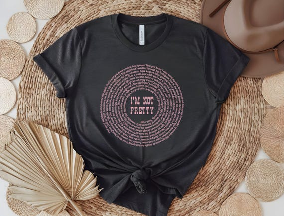 I’m Not Pretty Song Lyric Shirt – Country Music Graphic Unisex T-Shirt