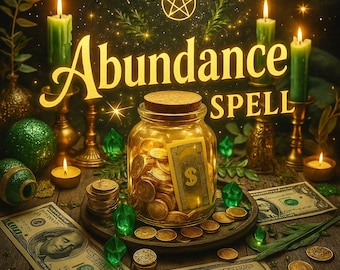 May include: An image of an abundance spell with a jar filled with coins and a dollar bill, surrounded by candles, gemstones, and dollar bills. The words "Abundance Spell" are written in gold lettering.