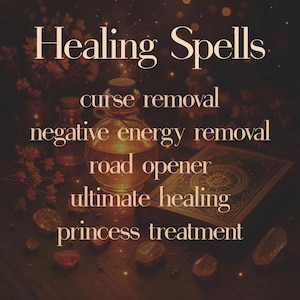 A dreamy witch’s altar glows with amber light, with a potion bottle, open spellbook, and scattered healing crystals. Text lists "Healing Spells – curse removal, negative energy removal, road opener, ultimate healing, princess treatment." Captures the aesthetic of spiritual cleansing and emotional restoration, suitable for Etsy listings about energy healing, personal empowerment, or wellness spells.