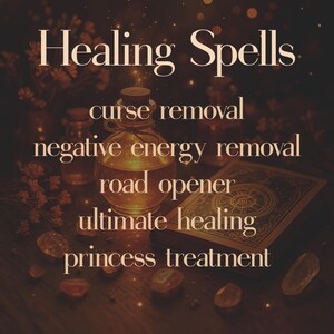 A dreamy witch’s altar glows with amber light, with a potion bottle, open spellbook, and scattered healing crystals. Text lists "Healing Spells – curse removal, negative energy removal, road opener, ultimate healing, princess treatment." Captures the aesthetic of spiritual cleansing and emotional restoration, suitable for Etsy listings about energy healing, personal empowerment, or wellness spells.