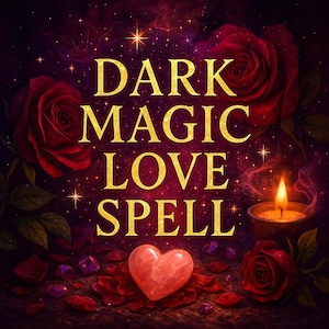 May include: An artistic digital illustration with the words "DARK MAGIC LOVE SPELL" in gold lettering. The image features red roses, a heart-shaped stone, a lit candle, and scattered rose petals against a dark, starry background.